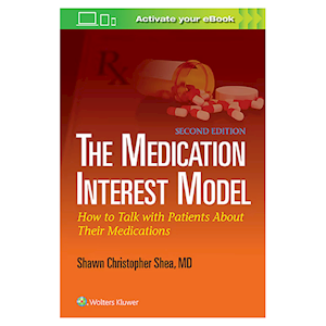 The Medication Interest Model How to Talk With Patients About Their Medications By: Shawn Shea, 128 Pages, 22.86 x 15.24 x 2.54cm, Each Each